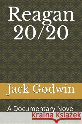 Reagan 20/20 Jack Godwin 9781705606117 Independently Published
