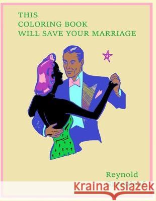 This Coloring Book Will Save Your Marriage Reynold Greenleaf 9781705610077 Independently Published
