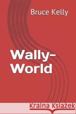 Wally-World Bruce Allen Kelly 9781705614426