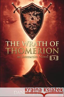 The Wrath of Thomerion: An Interactive Novel Daniel J. Heck 9781705628140 Independently Published