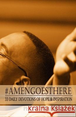 #AmenGoesThere: 33 Daily Devotions of Hope & Inspiration Pervis J Hall 9781705645932 Independently Published