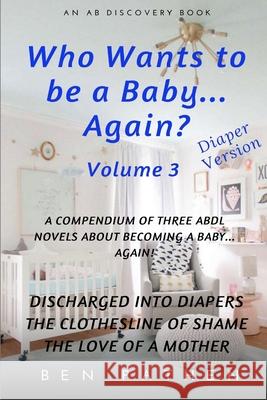 Who wants to be a baby... again? Vol 3 Michael Bent Rosalie Bent Ben Pathen 9781705658963 Independently Published