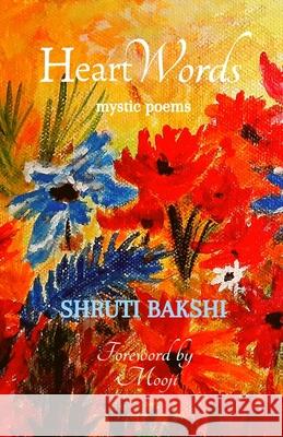 HeartWords: mystic poems Shruti Bakshi 9781705716526