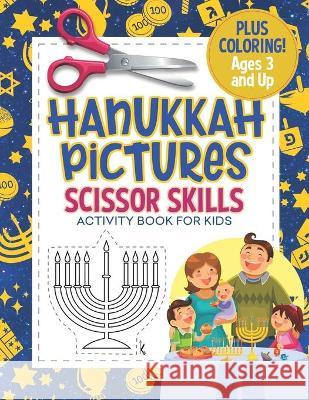 Hanukkah Pictures Scissor Skills Activity Book For Kids: Coloring and Cutting Practice for Preschool Ages 3-5 Busy Kid Press 9781705852613 Independently Published
