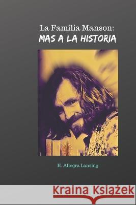 La Familia Manson: Más a la Historia H Allegra Lansing 9781705921883 Independently Published