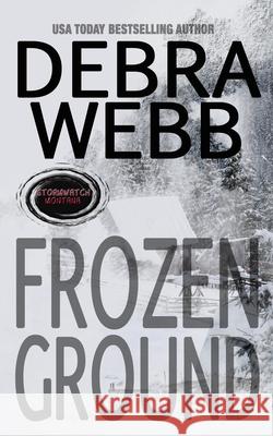 Frozen Ground Debra Webb 9781705931820 Independently Published