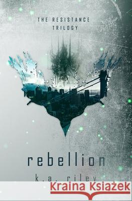 Rebellion K. a. Riley 9781705944899 Independently Published