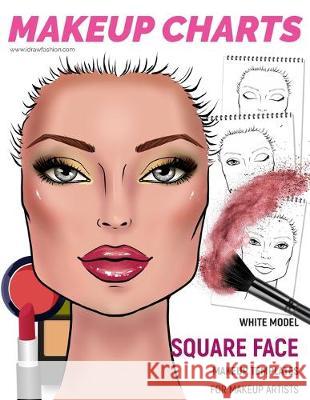 Makeup Charts - Face Charts for Makeup Artists: White Model - SQUARE face shape I. Draw Fashion 9781705945315 Independently Published