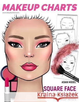 Makeup Charts - Face Charts for Makeup Artists: Asian Model - SQUARE face shape I. Draw Fashion 9781705946329 Independently Published