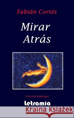 Mirar Atrás Cortes, Fabian 9781705963074 Independently Published