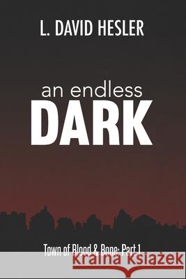 An Endless Dark L. David Hesler 9781705980712 Independently Published