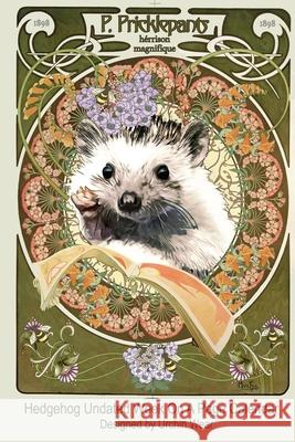 Hedgehog Undated Week On A Page Calendar: Designed by Urchin Wear Princess Pricklepants, Penelope Bach 9781705984680 Independently Published