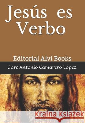 Jesús es Verbo: Editorial Alvi Books Alías García, José Antonio 9781705999486