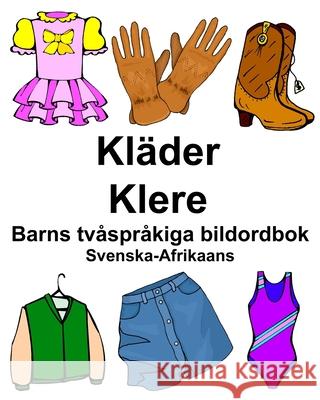 Svenska-Afrikaans Kläder/Klere Barns tvåspråkiga bildordbok Carlson, Richard 9781706005315