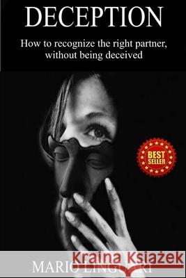 Deception: How to recognize the right partner, without being deceived Mario Linguari 9781706082477 Independently Published