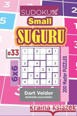 Sudoku Small Suguru - 200 Master Puzzles 6x6 (Volume 33) Dart Veider 9781706092988