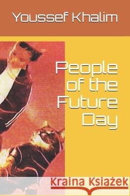 People of the Future Day Noah Khalim Youssef Khalim 9781706098980 Independently Published