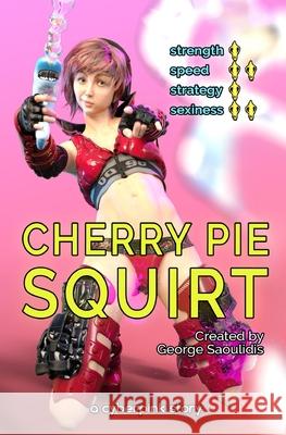 Cherry Pie: Squirt George Saoulidis 9781706106784 Independently Published