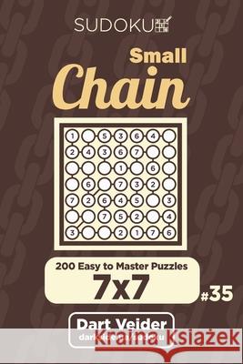 Small Chain Sudoku - 200 Easy to Master Puzzles 7x7 (Volume 35) Dart Veider 9781706118688