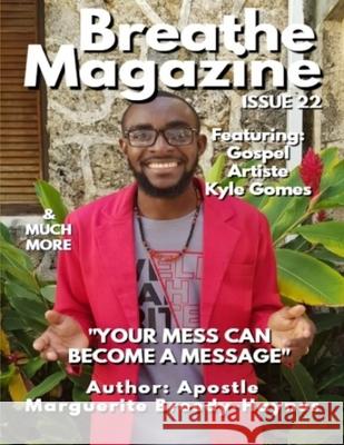 Breathe Magazine Issue 22: Your Mess Can Become A Message Marguerite Breedy-Haynes 9781706146438 Independently Published