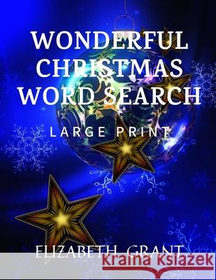 Wonderful Christmas Word Search: 28 Fun Puzzles With Solutions For Adults and Kids (Large Print) Elizabeth Grant 9781706150183 Independently Published