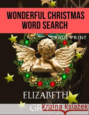 Wonderful Christmas Word Search: 28 Fun Puzzles For Adults and Kids (Large Print) Elizabeth Grant 9781706159056 Independently Published