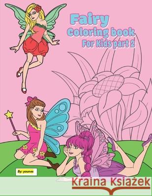 fairy coloring book for kids part 2: 30 pages suitable for children between the ages of 2 - 8 Younes 9781706167129