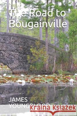 The Road to Bougainville James Ralph Youngblood 9781706174905