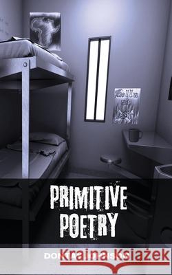 Primitive Poetry Freebird Publishers Dontay Johnson 9781706185888 Independently Published