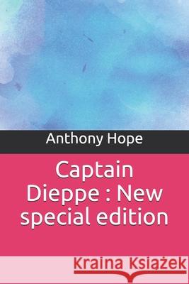 Captain Dieppe: New special edition Anthony Hope 9781706249719 Independently Published