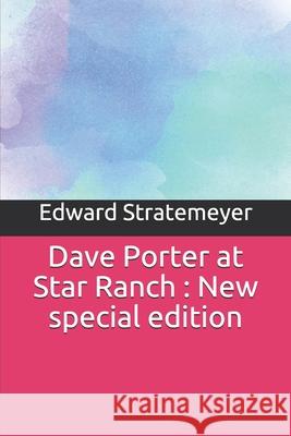 Dave Porter at Star Ranch: New special edition Edward Stratemeyer 9781706254249 Independently Published