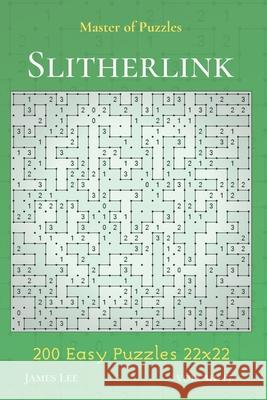 Master of Puzzles - Slitherlink 200 Easy Puzzles 22x22 vol.17 James Lee 9781706310082 Independently Published