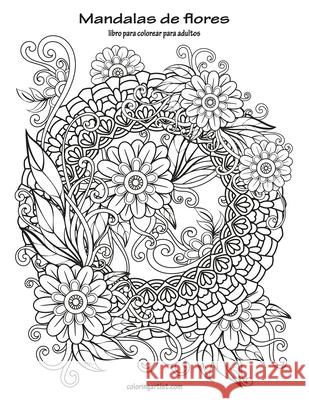 Mandalas de flores libro para colorear para adultos Nick Snels 9781706396819 Independently Published