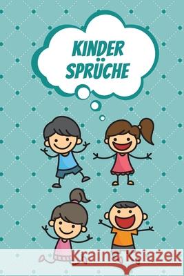 Kindersprüche: Erinnerungsbuch für die lustigsten Sprüche Ihres Kindes - Zum Festhalten, Erinnern und Schmunzeln Frech, Anton 9781706398011