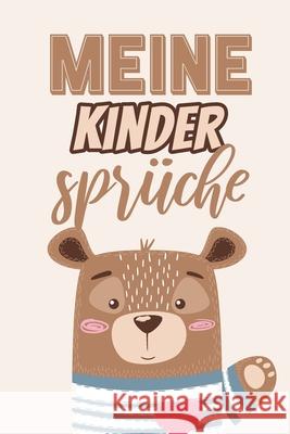 Meine Kindersprüche: Erinnerungsbuch für die lustigsten Zitate und Versprecher Ihres Kindes - Zum Festhalten, Erinnern und Schmunzeln Frech, Anton 9781706399889