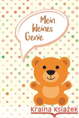 Meine kleines Genie: Erinnerungsbuch für lustige Kindersprüche - Zum Festhalten, Erinnern und Schmunzeln Frech, Anton 9781706400615 Independently Published