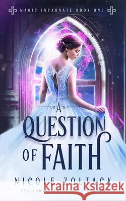 A Question of Faith Nicole Zoltack 9781706445302 Independently Published