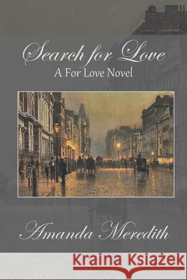 Search For Love: A For Love Novel Amanda Meredith 9781706452317 Independently Published