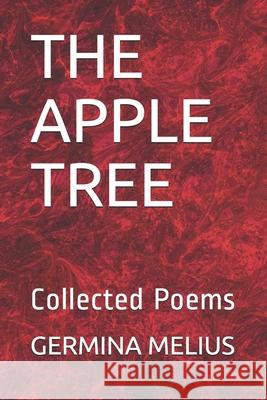 The Apple Tree: Collected Poems Guyanchand Rayman Germina L. Melius 9781706479147