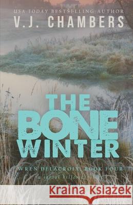 The Bone Winter: a serial killer thriller V. J. Chambers 9781706488354 Independently Published