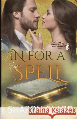 In For a Spell Sharon Clare 9781706493280 Independently Published