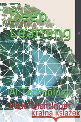 Deep Learning: AI Technology Paul Christoph Feichtinger 9781706515005