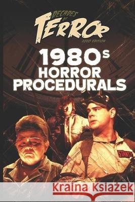 Decades of Terror 2020: 1980s Horror Procedurals Steve Hutchison 9781706530060