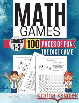 Math Games THE DICE GAME 100 Pages of Fun Grades 1-3 Kitty Learning 9781706530787