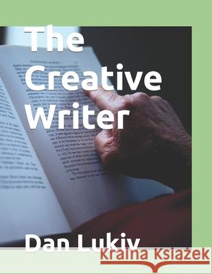 The Creative Writer Dan Lukiv 9781706574644 Independently Published