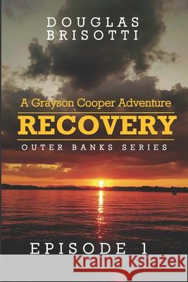 Recovery: A Grayson Cooper Adventure Douglas Brisotti 9781706705284 Independently Published