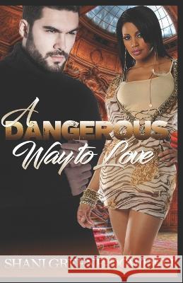 A Dangerous Way to Love Shani Greene-Dowdell   9781706764113 Independently Published