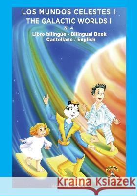 4. Bilingue. Los Mundos Celestes I / The Galactic Worlds I: Libro Bilingue Castellano / Ingles Martina Bisbe   9781706771425 Independently Published