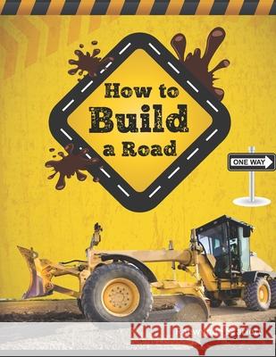 How To Build A Road Raewynne Scarlett 9781706805014 Independently Published