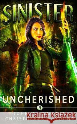 Sinister: Uncherished Christopher P. Young John P. Logsdon 9781706821106 Independently Published